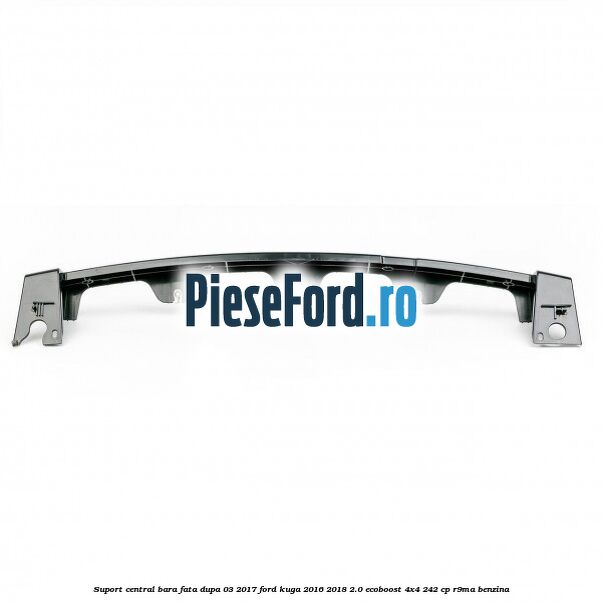 Suport central bara fata dupa 03/2017 Ford Kuga 2016-2018 2.0 EcoBoost 4x4 242 cp Suport central bara fata dupa 03/2017 Ford Kuga 2016-2018 2.0 EcoBoost 4x4 242 cp R9MA benzina