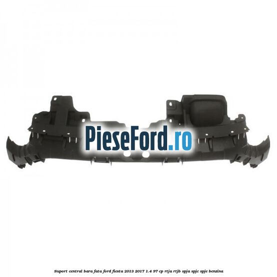 Suport central bara fata Ford Fiesta 2013-2017 1.4 97 cp RTJA, RTJB, SPJA, SPJC, SPJE benzina