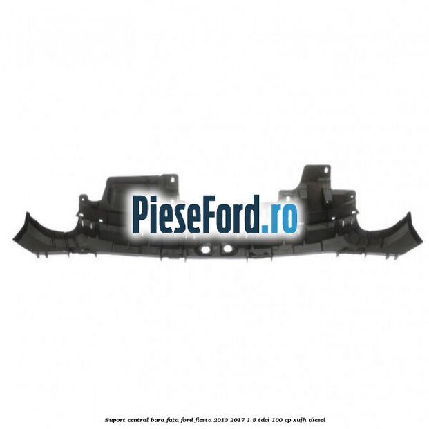 Suport central bara fata Ford Fiesta 2013-2017 1.5 TDCi 100 cp Suport central bara fata Ford Fiesta 2013-2017 1.5 TDCi 100 cp XUJH diesel
