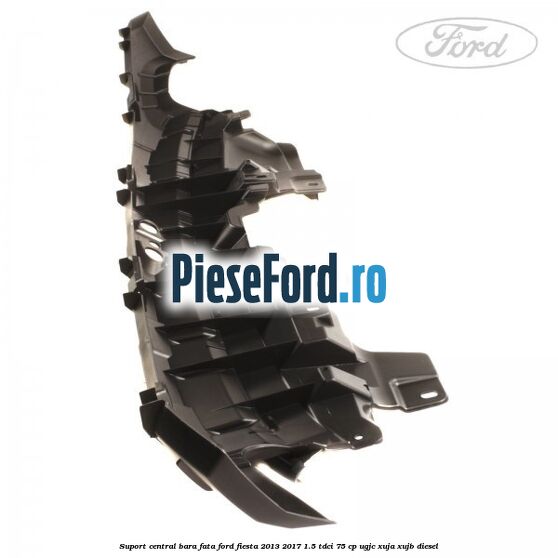 Suport central bara fata Ford Fiesta 2013-2017 1.5 TDCi 75 cp Suport central bara fata Ford Fiesta 2013-2017 1.5 TDCi 75 cp UGJC, XUJA, XUJB diesel