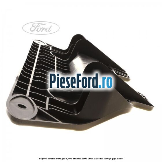 Suport central bara fata Ford Transit 2006-2014 2.2 TDCi 110 cp QVFA diesel