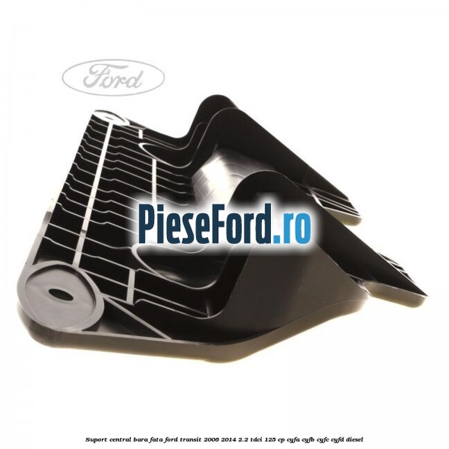 Suport central bara fata Ford Transit 2006-2014 2.2 TDCi 125 cp Suport central bara fata Ford Transit 2006-2014 2.2 TDCi 125 cp CYFA, CYFB, CYFC, CYFD diesel
