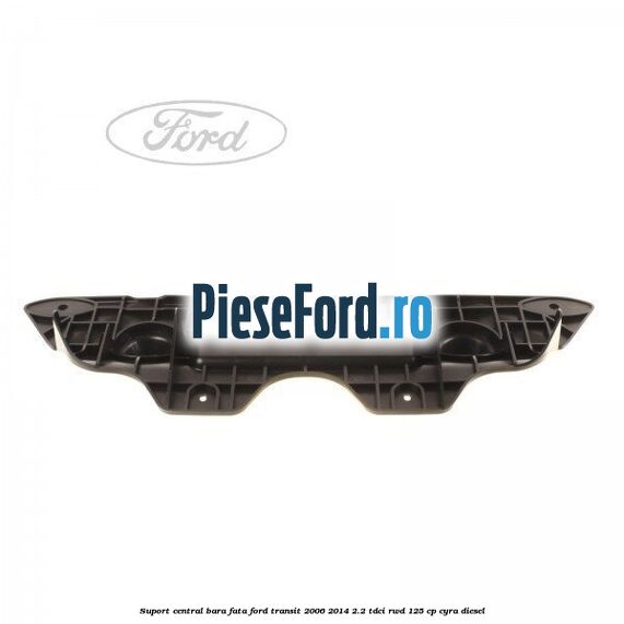 Suport central bara fata Ford Transit 2006-2014 2.2 TDCi RWD 125 cp