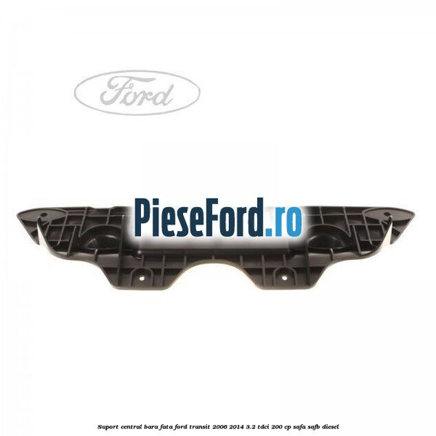 Suport central bara fata Ford Transit 2006-2014 3.2 TDCi 200 cp