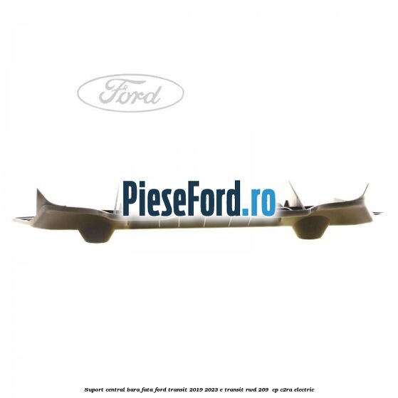 Suport central bara fata Ford Transit 2019-2023 E-TRANSIT RWD 269 cp Suport central bara fata Ford Transit 2019-2023 E-TRANSIT RWD 269 cp C2RA electric