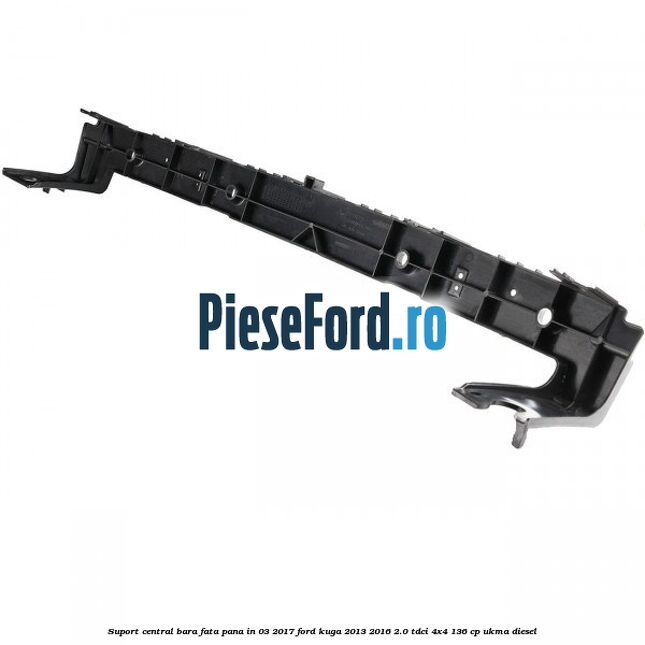 Suport central bara fata pana in 03/2017 Ford Kuga 2013-2016 2.0 TDCi 4x4 136 cp UKMA diesel