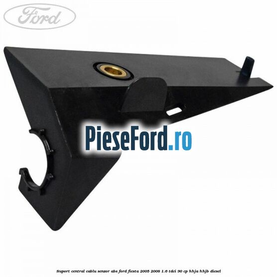 Suport central cablu senzor ABS Ford Fiesta 2005-2008 1.6 TDCi 90 cp HHJA, HHJB diesel