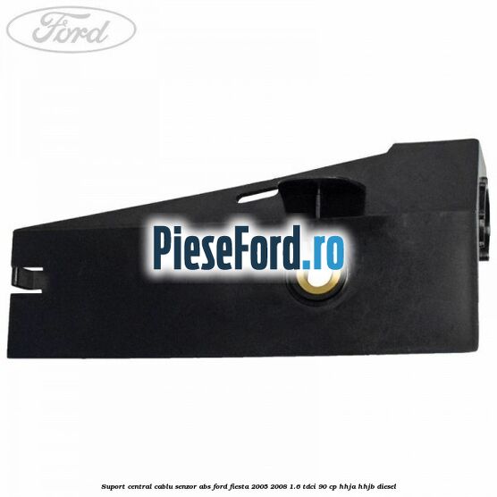 Suport central cablu senzor ABS Ford Fiesta 2005-2008 1.6 TDCi 90 cp HHJA, HHJB diesel