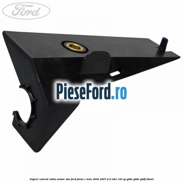Suport central cablu senzor ABS Ford Focus C-Max 2003-2007 2.0 TDCi 133 cp G6DC, G6DE, G6DF diesel