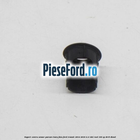Suport centru senzor parcare bara fata Ford Transit 2014-2018 2.2 TDCi RWD 100 cp DRR5 diesel
