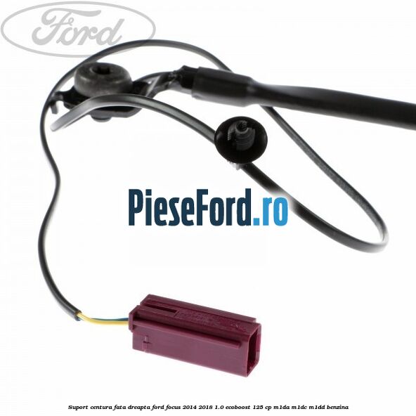 Suport centura fata dreapta Ford Focus 2014-2018 1.0 EcoBoost 125 cp M1DA, M1DC, M1DD benzina