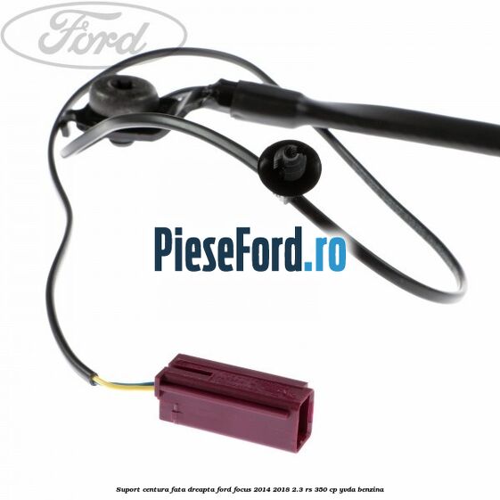 Suport centura fata dreapta Ford Focus 2014-2018 2.3 RS 350 cp YVDA benzina