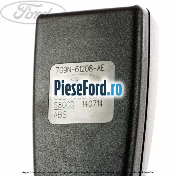 Suport centura pretensionare dreapta fata Ford Mondeo 2008-2014 2.0 145 cp AOBA, AOBC, TBBA, TBBB benzina