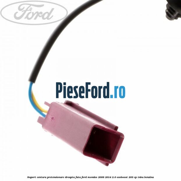 Suport centura pretensionare dreapta fata Ford Mondeo 2008-2014 2.0 EcoBoost 203 cp TNBA benzina