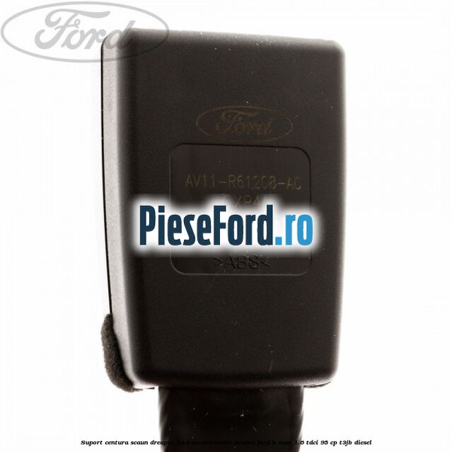 Suport centura scaun dreapta fata cu avertizare sonora Ford B-Max 1.6 TDCi 95 cp T3JB diesel