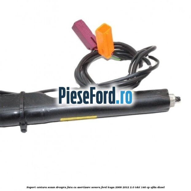 Suport centura scaun dreapta fata cu avertizare sonora Ford Kuga 2008-2012 2.0 TDCI 140 cp UFDA diesel