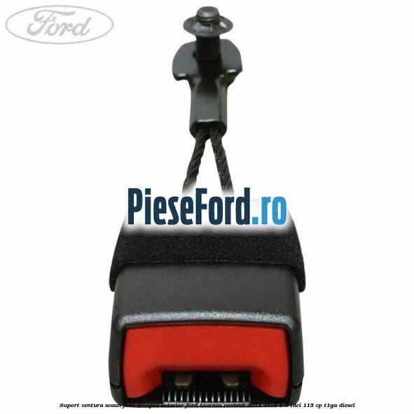 Suport centura scaun fata dreapta exterior Ford Tourneo Connect 2013-2018 1.6 TDCi 115 cp T1GA diesel