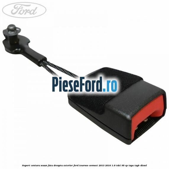 Suport centura scaun fata dreapta exterior Ford Tourneo Connect 2013-2018 1.6 TDCi 95 cp TZGA, TZGB diesel
