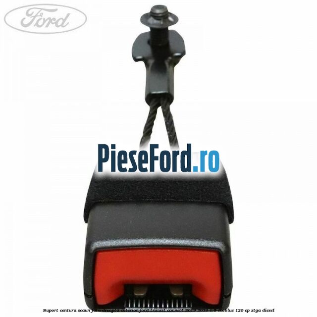 Suport centura scaun fata dreapta exterior Ford Transit Connect 2019-2023 1.5 EcoBlue 120 cp ZTGA diesel