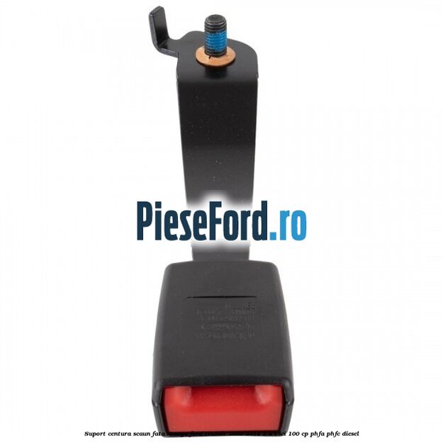 Suport centura scaun fata stanga Ford Transit 2006-2014 2.4 TDCi 100 cp PHFA, PHFC diesel