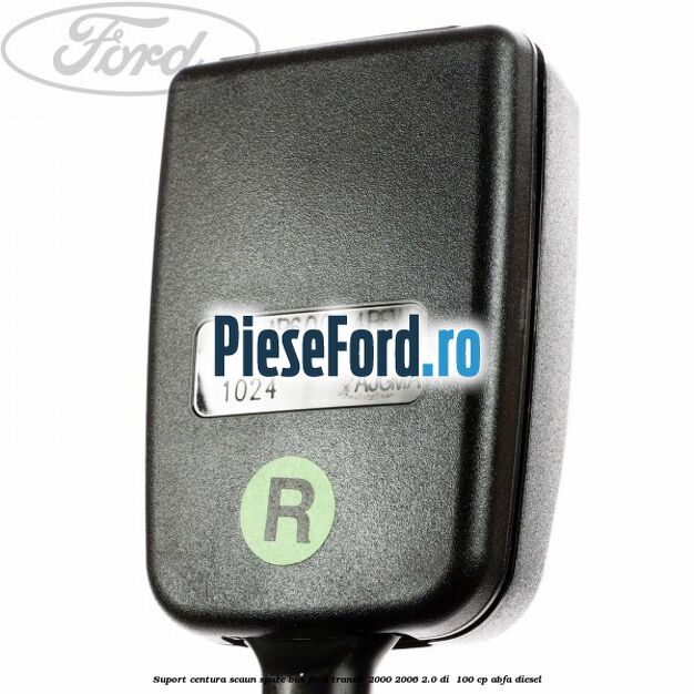 Suport centura scaun spate BUS Ford Transit 2000-2006 2.0 DI  100 cp ABFA diesel