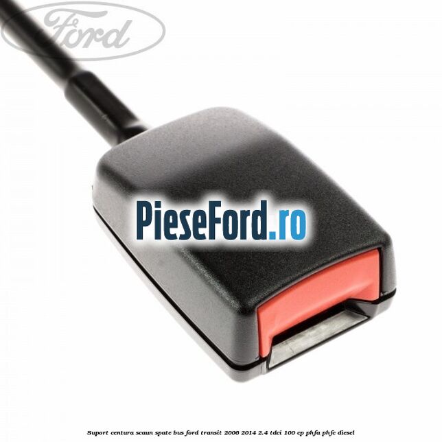 Suport centura scaun spate BUS Ford Transit 2006-2014 2.4 TDCi 100 cp PHFA, PHFC diesel