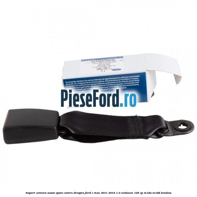 Suport centura scaun spate centru dreapta Ford C-Max 2011-2015 1.0 EcoBoost 125 cp M1DA, M1DD benzina