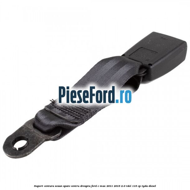 Suport centura scaun spate centru dreapta Ford C-Max 2011-2015 2.0 TDCi 115 cp Suport centura scaun spate centru dreapta Ford C-Max 2011-2015 2.0 TDCi 115 cp TYDA diesel