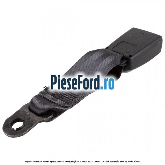Suport centura scaun spate centru dreapta Ford C-Max 2016-2020 1.5 TDCi ECOnetic 105 cp Suport centura scaun spate centru dreapta Ford C-Max 2016-2020 1.5 TDCi ECOnetic 105 cp AEDA diesel