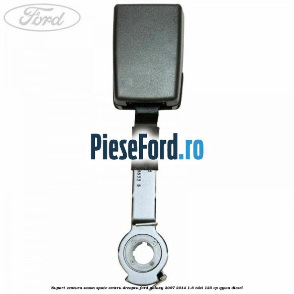 Suport centura scaun spate centru dreapta Ford Galaxy 2007-2014 1.8 TDCi 125 cp QYWA diesel