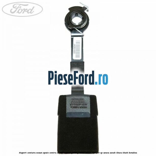 Suport centura scaun spate centru dreapta Ford Galaxy 2007-2014 2.0 145 cp AOWA, AOWB, TBWA, TBWB benzina