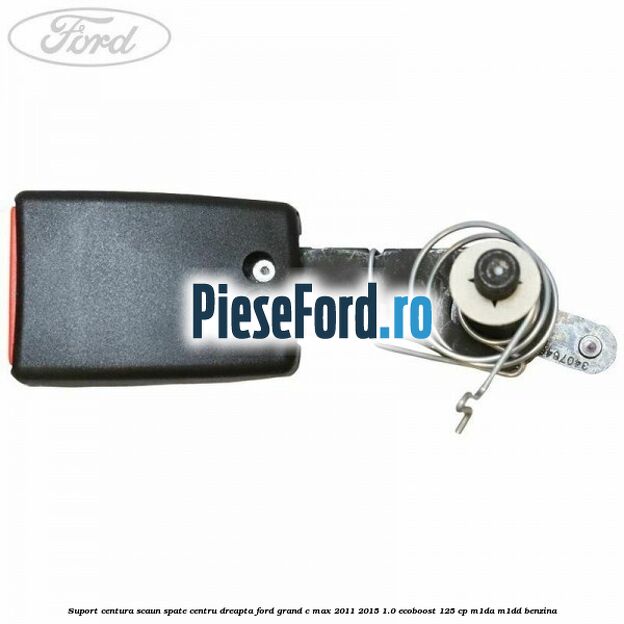 Suport centura scaun spate centru dreapta Ford Grand C-Max 2011-2015 1.0 EcoBoost 125 cp Suport centura scaun spate centru dreapta Ford Grand C-Max 2011-2015 1.0 EcoBoost 125 cp M1DA, M1DD benzina