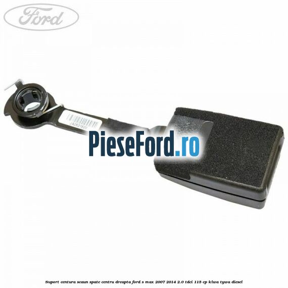 Suport centura scaun spate centru dreapta Ford S-Max 2007-2014 2.0 TDCi 115 cp KLWA, TYWA diesel