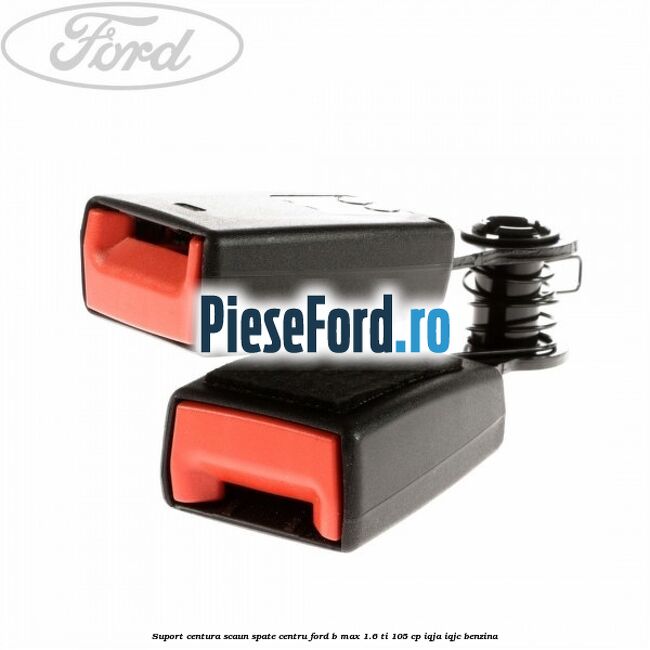Suport centura scaun spate centru Ford B-Max 1.6 Ti 105 cp IQJA, IQJC benzina