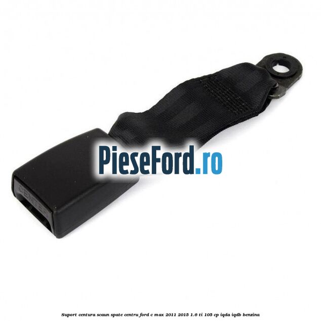 Suport centura scaun spate centru Ford C-Max 2011-2015 1.6 Ti 105 cp Suport centura scaun spate centru Ford C-Max 2011-2015 1.6 Ti 105 cp IQDA, IQDB benzina
