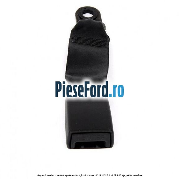Suport centura scaun spate centru Ford C-Max 2011-2015 1.6 Ti 125 cp PNDA benzina