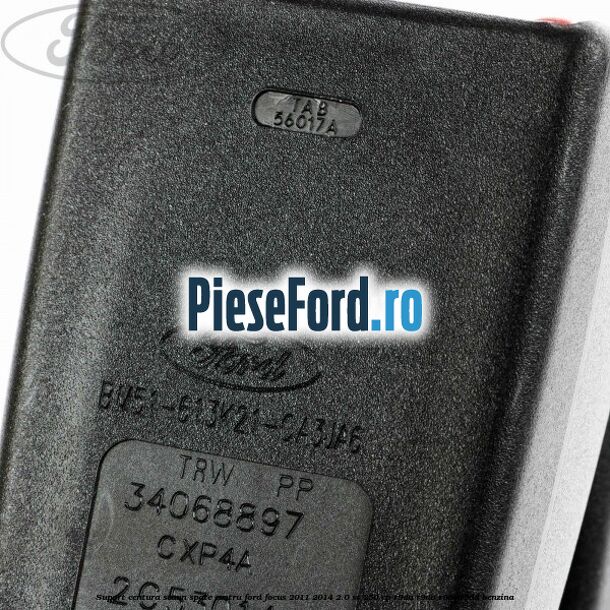 Suport centura scaun spate centru Ford Focus 2011-2014 2.0 ST 250 cp Suport centura scaun spate centru Ford Focus 2011-2014 2.0 ST 250 cp R9DA, R9DB, R9DC, R9DD benzina