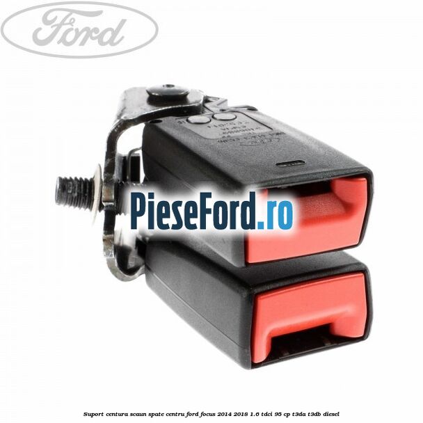 Suport centura scaun spate centru Ford Focus 2014-2018 1.6 TDCi 95 cp T3DA, T3DB diesel