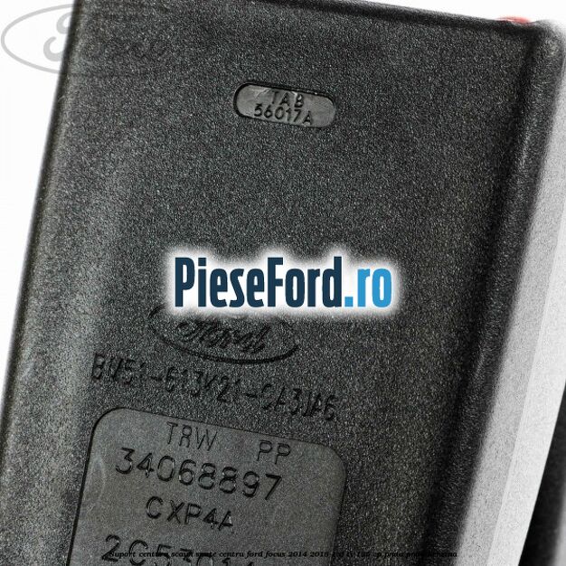 Suport centura scaun spate centru Ford Focus 2014-2018 1.6 Ti 125 cp Suport centura scaun spate centru Ford Focus 2014-2018 1.6 Ti 125 cp PNDA, PNDD benzina