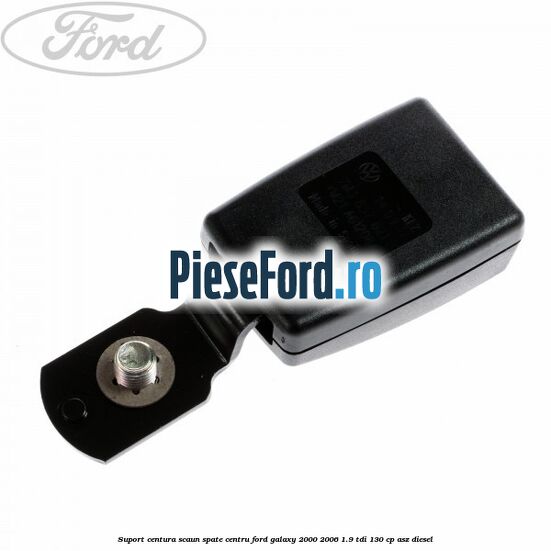 Suport centura scaun spate centru Ford Galaxy 2000-2006 1.9 TDI 130 cp ASZ diesel