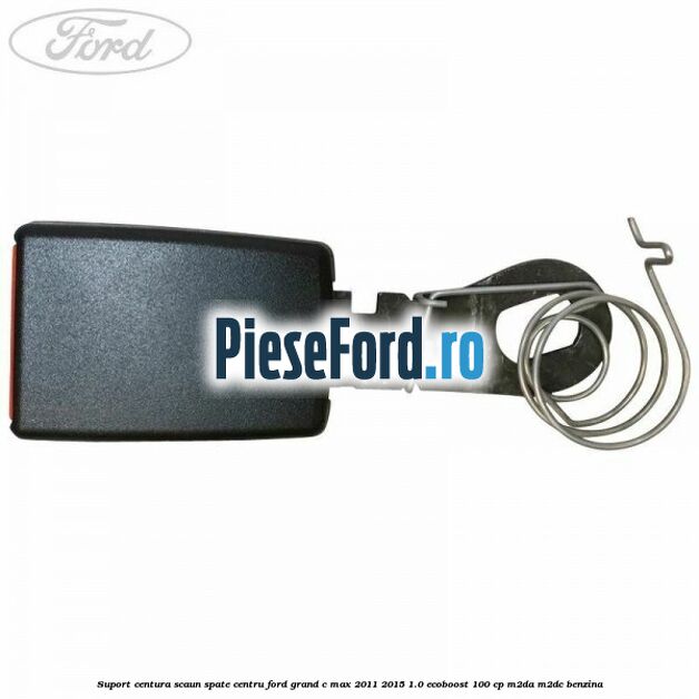 Suport centura scaun spate centru Ford Grand C-Max 2011-2015 1.0 EcoBoost 100 cp M2DA, M2DC benzina
