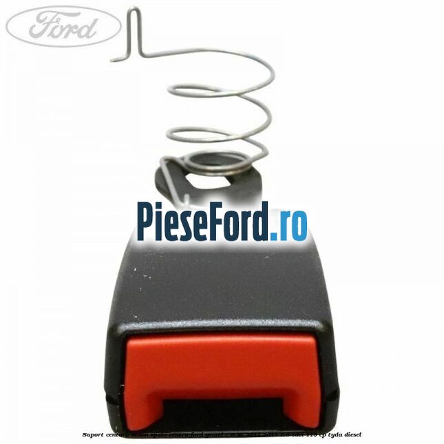 Suport centura scaun spate centru Ford Grand C-Max 2011-2015 2.0 TDCi 115 cp Suport centura scaun spate centru Ford Grand C-Max 2011-2015 2.0 TDCi 115 cp TYDA diesel
