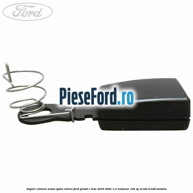 Suport centura scaun spate centru Ford Grand C-Max 2016-2020 1.0 EcoBoost 125 cp M1DA, M1DD benzina