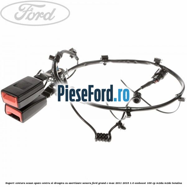 Suport centura scaun spate centru si dreapta cu avertizare sonora Ford Grand C-Max 2011-2015 1.0 EcoBoost 100 cp Suport centura scaun spate centru si dreapta cu avertizare sonora Ford Grand C-Max 2011-2015 1.0 EcoBoost 100 cp M2DA, M2DC benzina