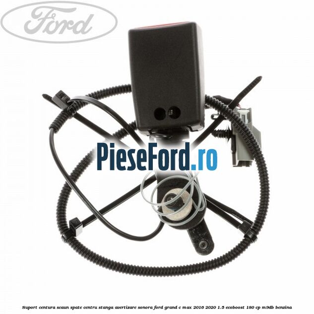 Suport centura scaun spate centru stanga avertizare sonora Ford Grand C-Max 2016-2020 1.5 EcoBoost 180 cp M9DB benzina