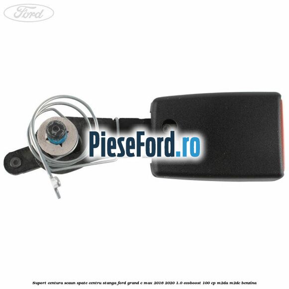 Suport centura scaun spate centru stanga Ford Grand C-Max 2016-2020 1.0 EcoBoost 100 cp M2DA, M2DC benzina