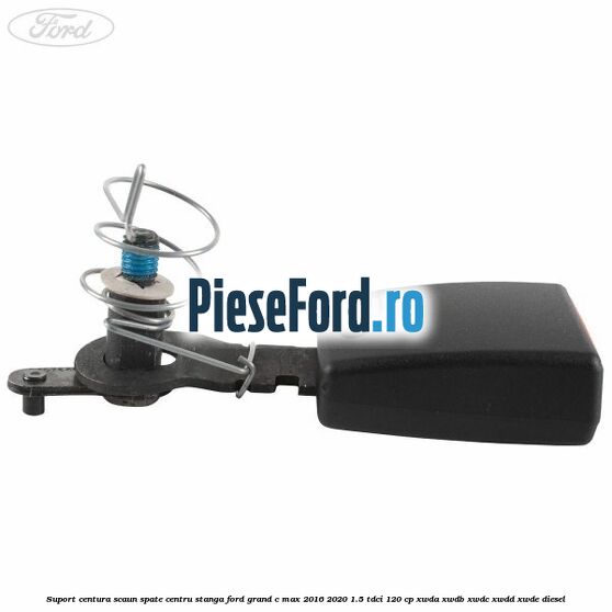 Suport centura scaun spate centru stanga Ford Grand C-Max 2016-2020 1.5 TDCi 120 cp XWDA, XWDB, XWDC, XWDD, XWDE diesel