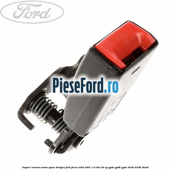 Suport centura scaun spate dreapta Ford Focus 2004-2007 1.6 TDCi 90 cp Suport centura scaun spate dreapta Ford Focus 2004-2007 1.6 TDCi 90 cp GPDA, GPDB, GPDC, HHDA, HHDB diesel
