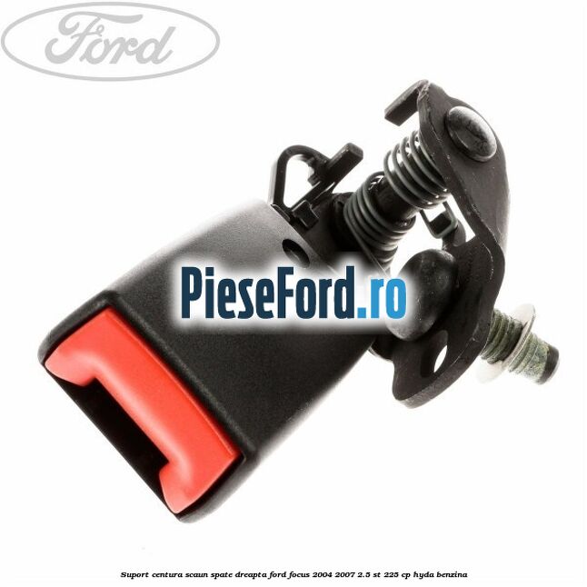 Suport centura scaun spate dreapta Ford Focus 2004-2007 2.5 ST 225 cp Suport centura scaun spate dreapta Ford Focus 2004-2007 2.5 ST 225 cp HYDA benzina