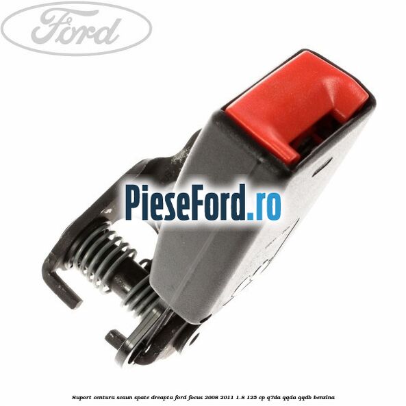 Suport centura scaun spate dreapta Ford Focus 2008-2011 1.8 125 cp Suport centura scaun spate dreapta Ford Focus 2008-2011 1.8 125 cp Q7DA, QQDA, QQDB benzina